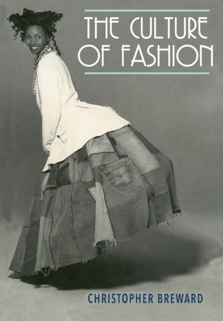 The Culture of Fashion : A New History of Fashionable Dress, Paperback / softback Book