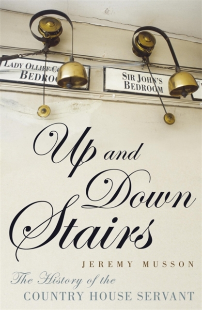 Up and Down Stairs : The History of the Country House Servant, Paperback / softback Book