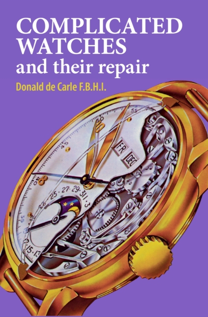Complicated Watches and Their Repair, Hardback Book