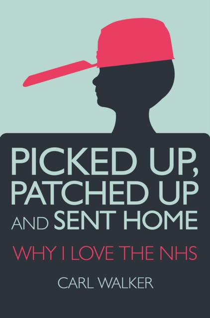 Picked Up, Patched Up and Sent Home, EPUB eBook