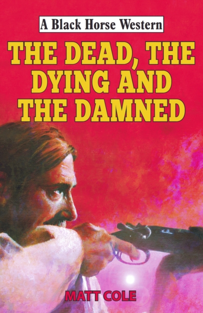 The Dead, the Dying and the Damned, EPUB eBook