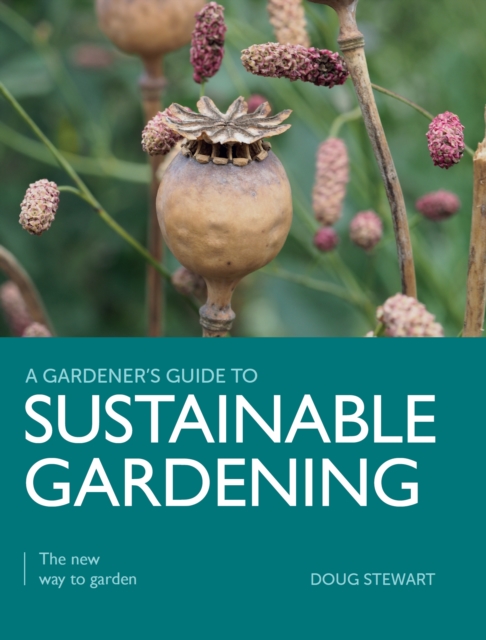 Sustainable Gardening : The New Way to Garden, Paperback / softback Book