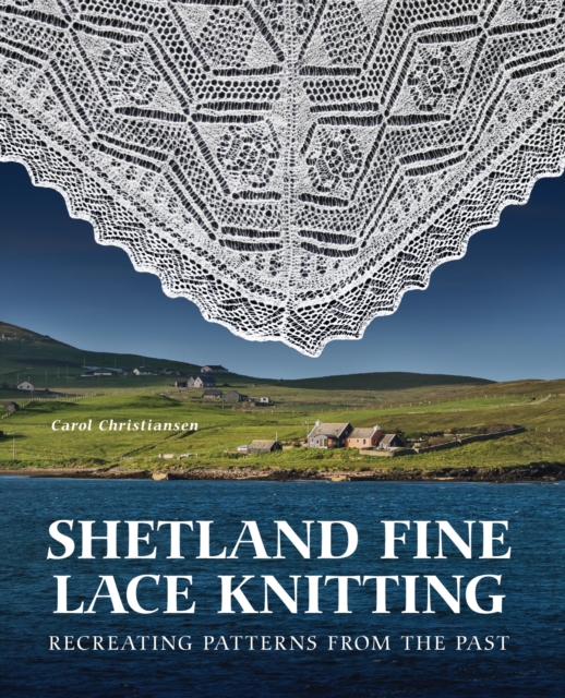 Shetland Fine Lace Knitting : Recreating Patterns from the Past., EPUB eBook