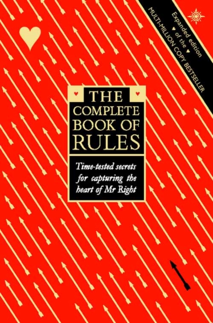 The Complete Book of Rules : Time Tested Secrets for Capturing the Heart of Mr. Right, Paperback / softback Book