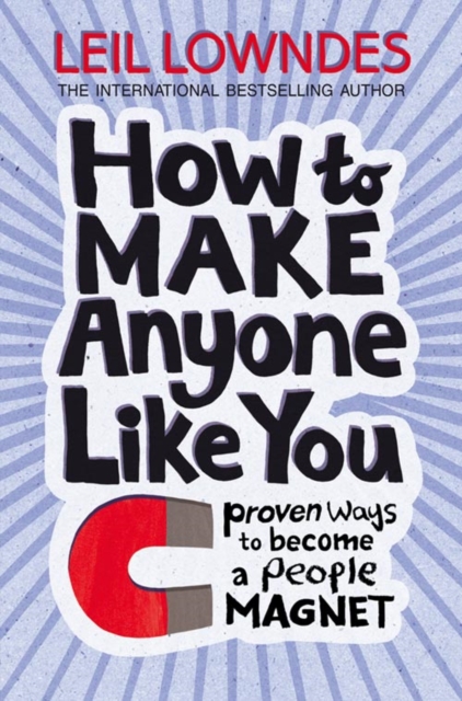 How to Make Anyone Like You : Proven Ways to Become a People Magnet, Paperback / softback Book
