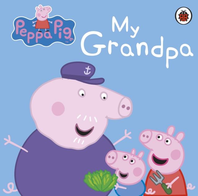 Peppa Pig: My Grandpa, Board book Book