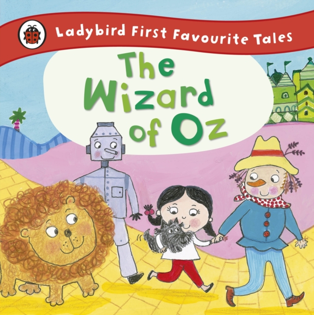 The Wizard of Oz: Ladybird First Favourite Tales, Hardback Book