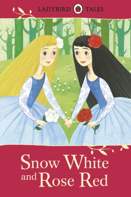 Ladybird Tales: Snow White and Rose Red, Hardback Book