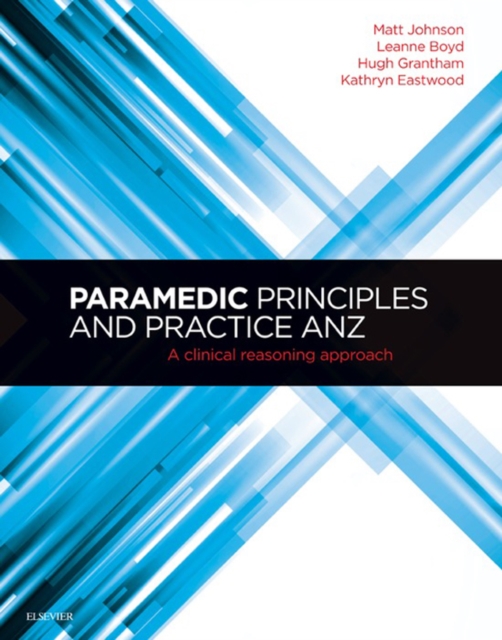 Paramedic Principles and Practice ANZ - E-Book : A Clinical Reasoning Approach, EPUB eBook
