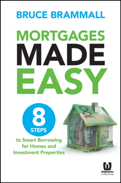 Mortgages Made Easy : 8 Steps to Smart Borrowing for Homes and Investment Properties, PDF eBook