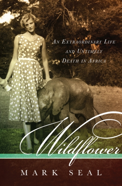 Wildflower : An extraordinary life and untimely death in Africa, EPUB eBook