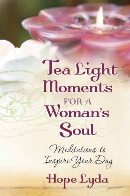 Tea Light Moments for a Woman's Soul : Meditations to Inspire Your Day, PDF eBook