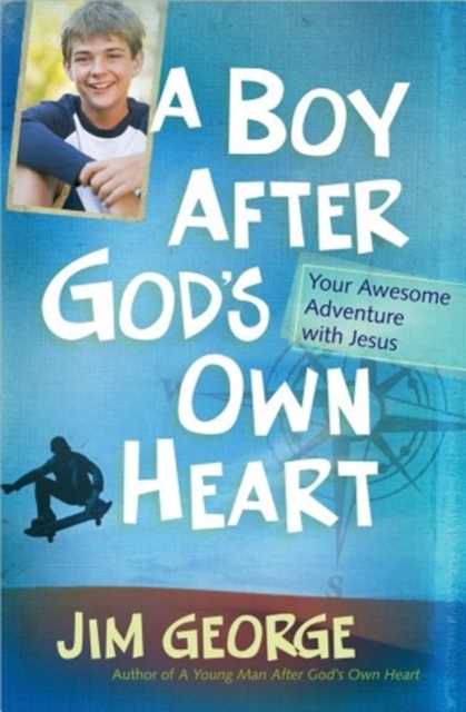 A Boy After God's Own Heart : Your Awesome Adventure with Jesus, Paperback / softback Book