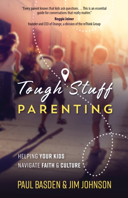 Tough Stuff Parenting : Helping Your Kids Navigate Faith and Culture, EPUB eBook