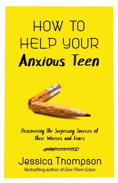 How to Help Your Anxious Teen : Discovering the Surprising Sources of Their Worries and Fears, EPUB eBook