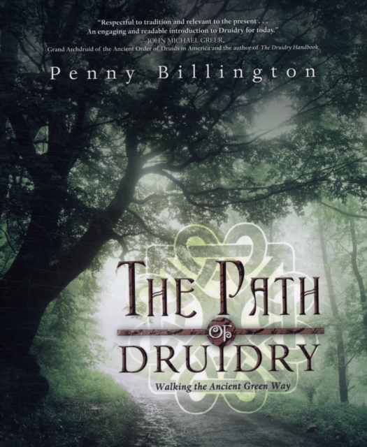 The Path of Druidry : Walking the Ancient Green Way, Paperback / softback Book