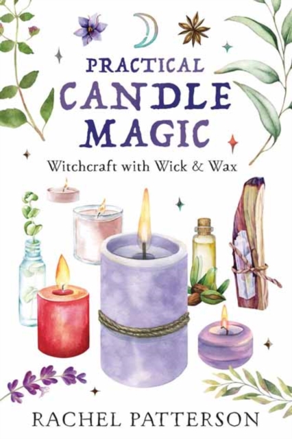 Practical Candle Magic : Witchcraft with Wick & Wax, Paperback / softback Book