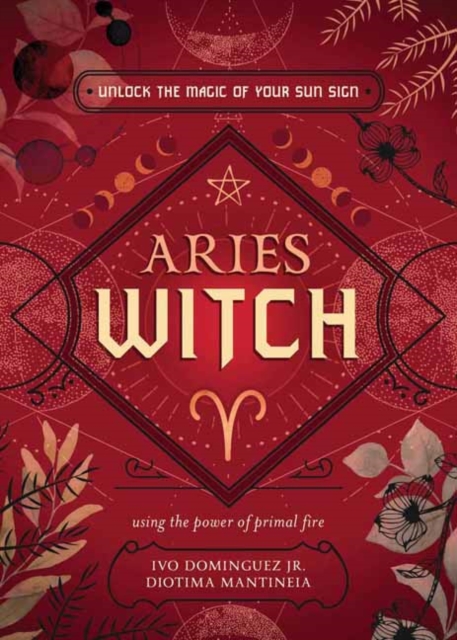 The Aries Witch : Unlock the Magic of Your Sun Sign, Paperback / softback Book