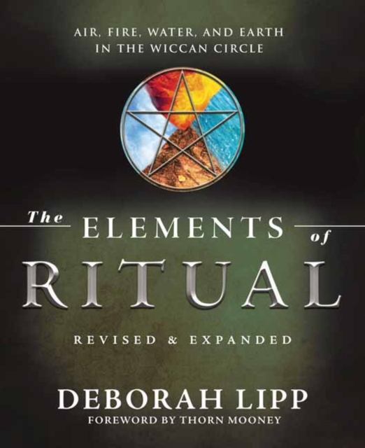 The Elements of Ritual : Air, Fire, Water, and Earth in the Wiccan Circle, Paperback / softback Book