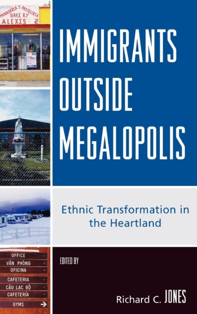 Immigrants Outside Megalopolis : Ethnic Transformation in the Heartland, Hardback Book