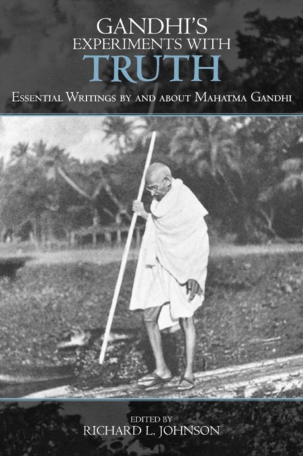 Gandhi's Experiments with Truth : Essential Writings by and about Mahatma Gandhi, EPUB eBook