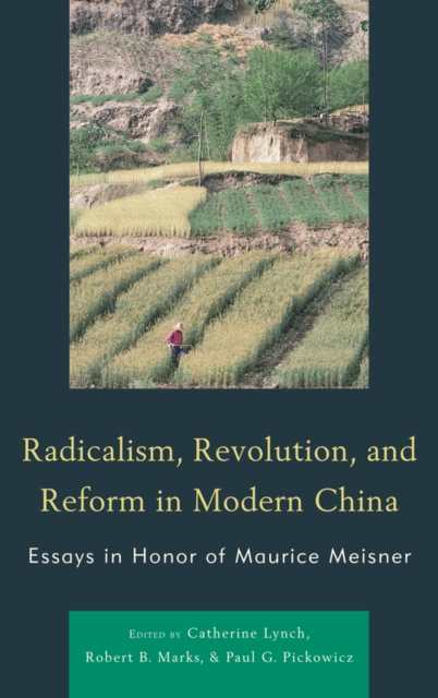 Radicalism, Revolution, and Reform in Modern China : Essays in Honor of Maurice Meisner, EPUB eBook