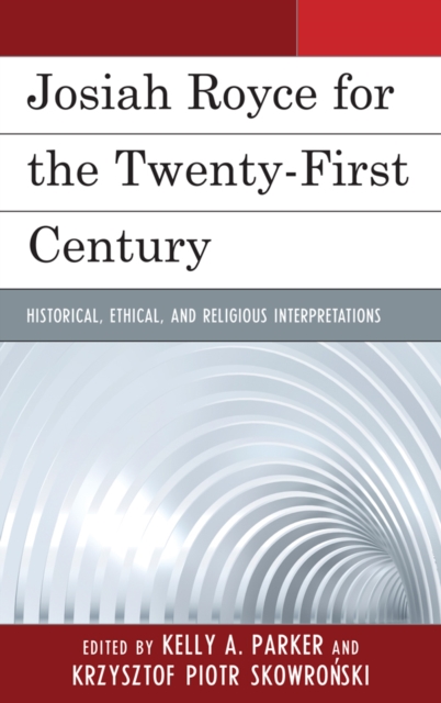 Josiah Royce for the Twenty-first Century : Historical, Ethical, and Religious Interpretations, EPUB eBook