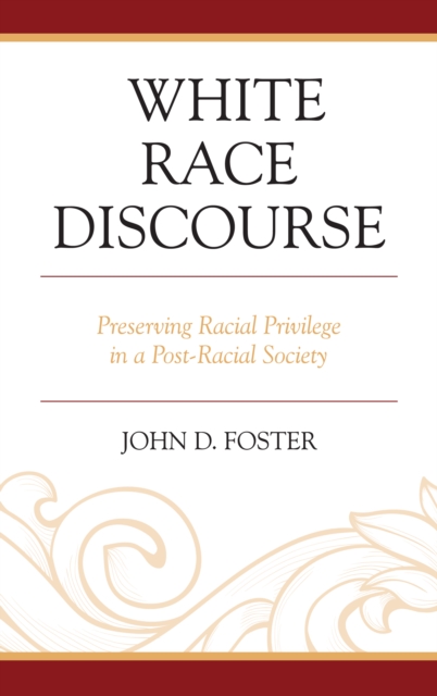 White Race Discourse : Preserving Racial Privilege in a Post-Racial Society, EPUB eBook