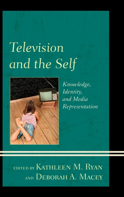 Television and the Self : Knowledge, Identity, and Media Representation, EPUB eBook