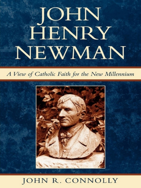 John Henry Newman : A View of Catholic Faith for the New Millennium, EPUB eBook
