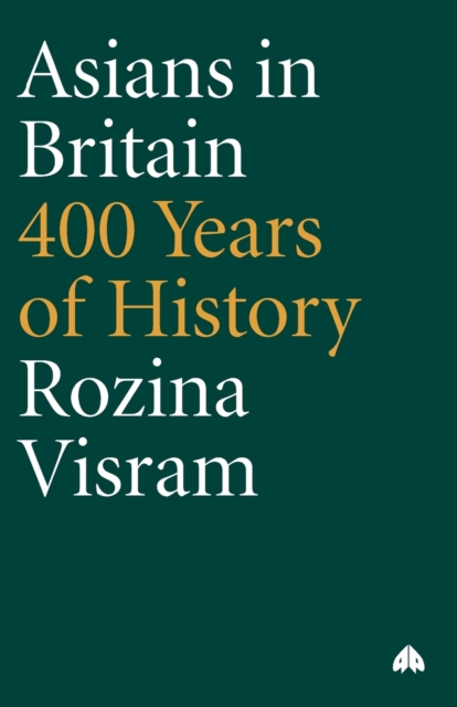 Asians in Britain : 400 Years of History, Paperback / softback Book