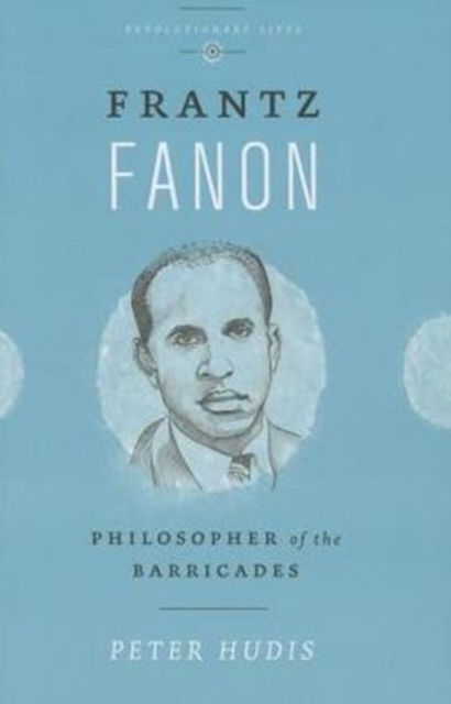 Frantz Fanon : Philosopher of the Barricades, Paperback / softback Book