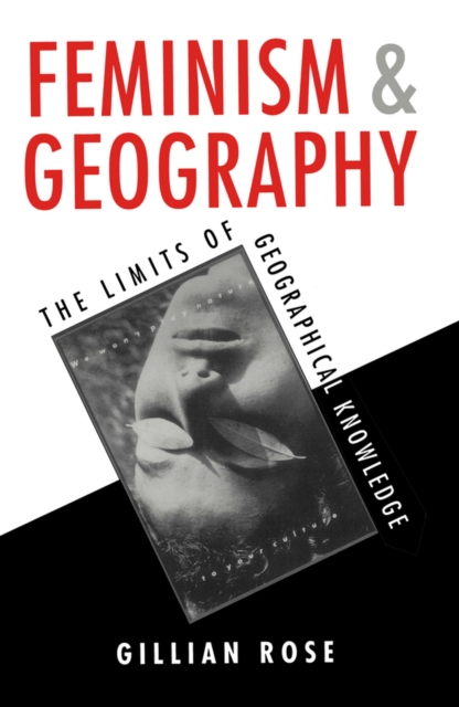 Feminism and Geography : The Limits of Geographical Knowledge, Paperback / softback Book