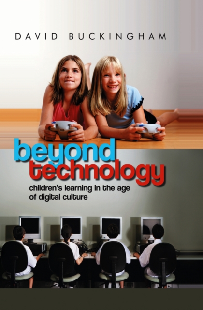 Beyond Technology : Children's Learning in the Age of Digital Culture, EPUB eBook