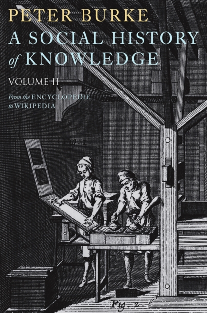 A Social History of Knowledge II : From the Encyclopaedia to Wikipedia, EPUB eBook