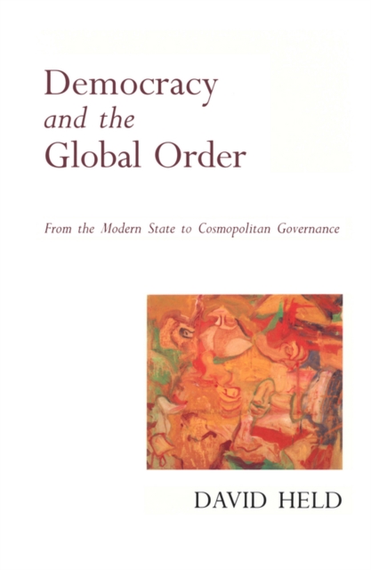 Democracy and the Global Order : From the Modern State to Cosmopolitan Governance, EPUB eBook
