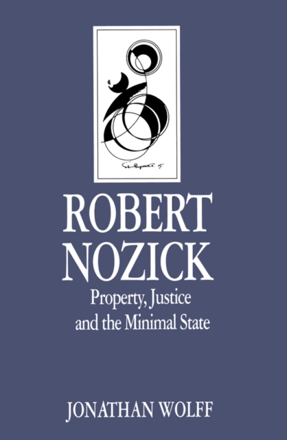 Robert Nozick : Property, Justice and the Minimal State, PDF eBook