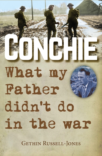 Conchie : What my Father didn't do in the war, Paperback / softback Book