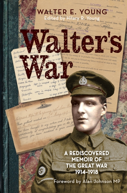 Walter's War : A rediscovered memoir of the Great War 1914-18, Paperback / softback Book