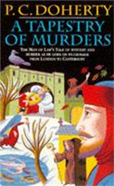 A Tapestry of Murders (Canterbury Tales Mysteries, Book 2) : Terror and intrigue in medieval England, Paperback / softback Book
