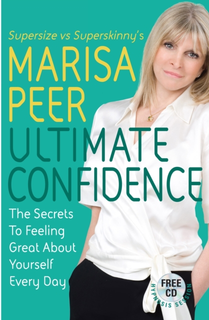 Ultimate Confidence : The Secrets to Feeling Great About Yourself Every Day, EPUB eBook