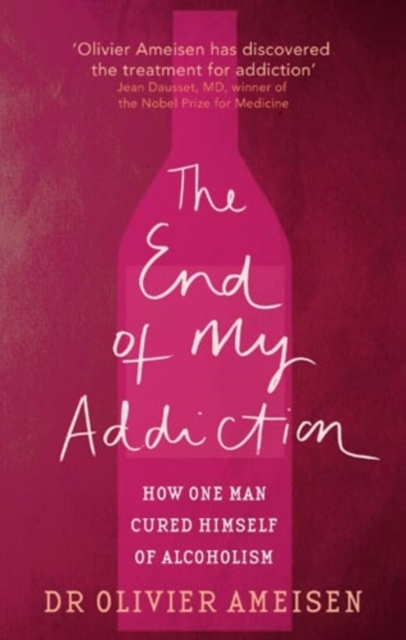 The End Of My Addiction : How one man cured himself of alcoholism, EPUB eBook