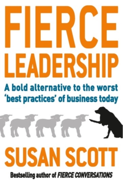 Fierce Leadership : A bold alternative to the worst 'best practices' of business today, EPUB eBook