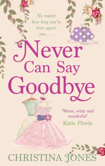 Never Can Say Goodbye : The perfect feel-good rom-com that'll have you laughing out loud, EPUB eBook
