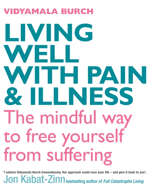 Living Well With Pain And Illness : Using mindfulness to free yourself from suffering, EPUB eBook