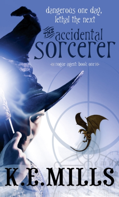 The Accidental Sorcerer : Book 1 of the Rogue Agent Novels, EPUB eBook