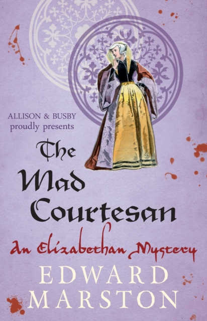The Mad Courtesan : The dramatic Elizabethan whodunnit, EPUB eBook