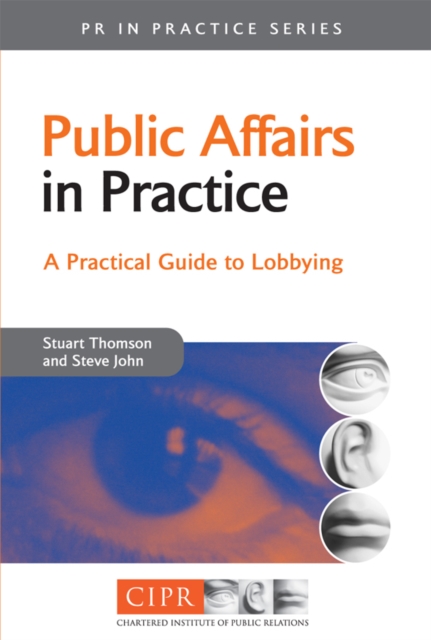 Public Affairs in Practice : A Practical Guide to Lobbying, PDF eBook
