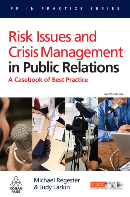 Risk Issues and Crisis Management in Public Relations : A Casebook of Best Practice, PDF eBook