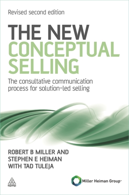The New Conceptual Selling : The Consultative Communication Process for Solution-led Selling, Paperback / softback Book